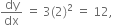 dy over dx space equals space 3 left parenthesis 2 right parenthesis squared space equals space 12 comma