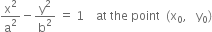 straight x squared over straight a squared minus straight y squared over straight b squared space equals space 1 space space space space at space the space point space space left parenthesis straight x subscript 0 comma space space space straight y subscript 0 right parenthesis