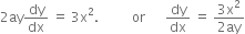 2 ay dy over dx space equals space 3 straight x squared. space space space space space space space space space space or space space space space space space dy over dx space equals space fraction numerator 3 straight x squared over denominator 2 ay end fraction
