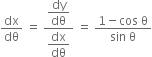 dx over dθ space equals space fraction numerator begin display style dy over dθ end style over denominator begin display style dx over dθ end style end fraction space equals space fraction numerator 1 minus cos space straight theta over denominator sin space straight theta end fraction