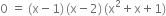 0 space equals space left parenthesis straight x minus 1 right parenthesis thin space left parenthesis straight x minus 2 right parenthesis thin space left parenthesis straight x squared plus straight x plus 1 right parenthesis