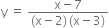 straight y space equals space fraction numerator straight x minus 7 over denominator left parenthesis straight x minus 2 right parenthesis thin space left parenthesis straight x minus 3 right parenthesis end fraction