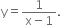 straight y equals fraction numerator 1 over denominator straight x minus 1 end fraction.