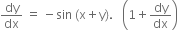 dy over dx space equals space minus sin space left parenthesis straight x plus straight y right parenthesis. space space space open parentheses 1 plus dy over dx close parentheses