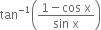 tan to the power of negative 1 end exponent open parentheses fraction numerator 1 minus cos space straight x over denominator sin space straight x end fraction close parentheses