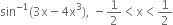 sin to the power of negative 1 end exponent left parenthesis 3 straight x minus 4 straight x cubed right parenthesis comma space minus 1 half less than straight x less than 1 half