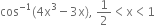 cos to the power of negative 1 end exponent left parenthesis 4 straight x cubed minus 3 straight x right parenthesis comma space 1 half less than straight x less than 1