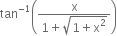 tan to the power of negative 1 end exponent open parentheses fraction numerator straight x over denominator 1 plus square root of 1 plus straight x squared end root end fraction close parentheses