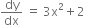 dy over dx space equals space 3 straight x squared plus 2