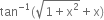 tan to the power of negative 1 end exponent left parenthesis square root of 1 plus straight x squared end root plus straight x right parenthesis