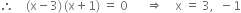 therefore space space space space left parenthesis straight x minus 3 right parenthesis thin space left parenthesis straight x plus 1 right parenthesis space equals space 0 space space space space space space rightwards double arrow space space space space straight x space equals space 3 comma space space minus 1