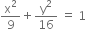 straight x squared over 9 plus straight y squared over 16 space equals space 1