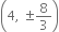 open parentheses 4 comma space plus-or-minus 8 over 3 close parentheses