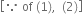 open square brackets because space of space left parenthesis 1 right parenthesis comma space space left parenthesis 2 right parenthesis close square brackets