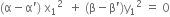 left parenthesis straight alpha minus straight alpha apostrophe right parenthesis space straight x subscript 1 squared space space plus space left parenthesis straight beta minus straight beta apostrophe right parenthesis straight y subscript 1 squared space equals space 0
