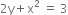 2 straight y plus straight x squared space equals space 3