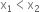 straight x subscript 1 less than straight x subscript 2