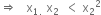 rightwards double arrow space space space straight x subscript 1. space end subscript straight x subscript 2 space space less than space straight x subscript 2 squared