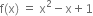 straight f left parenthesis straight x right parenthesis space equals space straight x squared minus straight x plus 1