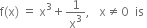 straight f left parenthesis straight x right parenthesis space equals space straight x cubed plus 1 over straight x cubed comma space space space straight x not equal to 0 space space is space