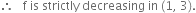 therefore space space space straight f space is space strictly space decreasing space in space left parenthesis 1 comma space 3 right parenthesis.