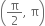 open parentheses straight pi over 2 comma space straight pi close parentheses