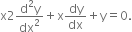 straight x 2 fraction numerator straight d squared straight y over denominator dx squared end fraction plus straight x dy over dx plus straight y equals 0.