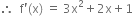 therefore space space straight f apostrophe left parenthesis straight x right parenthesis space equals space 3 straight x squared plus 2 straight x plus 1