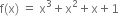 straight f left parenthesis straight x right parenthesis space equals space straight x cubed plus straight x squared plus straight x plus 1