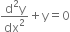 fraction numerator straight d squared straight y over denominator dx squared end fraction plus straight y equals 0