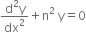 fraction numerator straight d squared straight y over denominator dx squared end fraction plus straight n squared space straight y equals 0