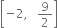 open square brackets negative 2 comma space space space 9 over 2 close square brackets