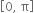 open square brackets 0 comma space straight pi close square brackets