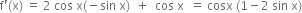 straight f apostrophe left parenthesis straight x right parenthesis space equals space 2 space cos space straight x left parenthesis negative sin space straight x right parenthesis space space plus space space cos space straight x space space equals space cosx space left parenthesis 1 minus 2 space sin space straight x right parenthesis