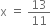 straight x space equals space 13 over 11