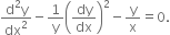 fraction numerator straight d squared straight y over denominator dx squared end fraction minus 1 over straight y open parentheses dy over dx close parentheses squared minus straight y over straight x equals 0.