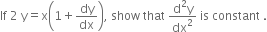 If space 2 space straight y equals straight x open parentheses 1 plus dy over dx close parentheses comma space show space that space fraction numerator straight d squared straight y over denominator dx squared end fraction space is space constant space.