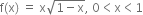 straight f left parenthesis straight x right parenthesis space equals space straight x square root of 1 minus straight x end root comma space 0 less than straight x less than 1