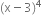 left parenthesis straight x minus 3 right parenthesis to the power of 4