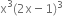 straight x cubed left parenthesis 2 straight x minus 1 right parenthesis cubed