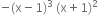 negative left parenthesis straight x minus 1 right parenthesis cubed space left parenthesis straight x plus 1 right parenthesis squared