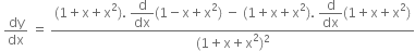 space dy over dx space equals space fraction numerator left parenthesis 1 plus straight x plus straight x squared right parenthesis. space begin display style straight d over dx end style left parenthesis 1 minus straight x plus straight x squared right parenthesis space minus space left parenthesis 1 plus straight x plus straight x squared right parenthesis. space begin display style straight d over dx end style left parenthesis 1 plus straight x plus straight x squared right parenthesis over denominator left parenthesis 1 plus straight x plus straight x squared right parenthesis squared end fraction
