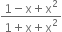 fraction numerator 1 minus straight x plus straight x squared over denominator 1 plus straight x plus straight x squared end fraction