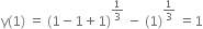 straight y left parenthesis 1 right parenthesis space equals space left parenthesis 1 minus 1 plus 1 right parenthesis to the power of 1 third end exponent space minus space left parenthesis 1 right parenthesis to the power of 1 third end exponent space equals 1