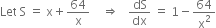 Let space straight S space equals space straight x plus 64 over straight x space space space space rightwards double arrow space space space dS over dx space equals space 1 minus 64 over straight x squared