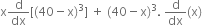 straight x straight d over dx left square bracket left parenthesis 40 minus straight x right parenthesis cubed right square bracket space plus space left parenthesis 40 minus straight x right parenthesis cubed. space straight d over dx left parenthesis straight x right parenthesis