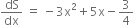 dS over dx space equals space minus 3 straight x squared plus 5 straight x minus 3 over 4