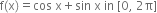 straight f left parenthesis straight x right parenthesis equals cos space straight x plus sin space straight x space in space left square bracket 0 comma space 2 straight pi right square bracket