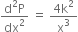 fraction numerator straight d squared straight P over denominator dx squared end fraction space equals space fraction numerator 4 straight k squared over denominator straight x cubed end fraction