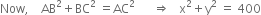 Now comma space space space space AB squared plus BC squared space equals AC squared space space space space space space rightwards double arrow space space space straight x squared plus straight y squared space equals space 400